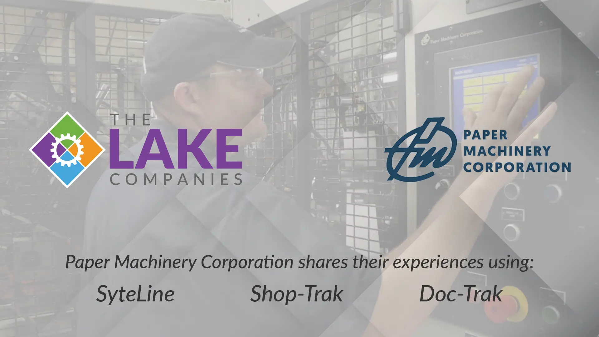 Paper Machinery Corporation share their experiences using SyteLine, Shop-Trak and Doc-Trak